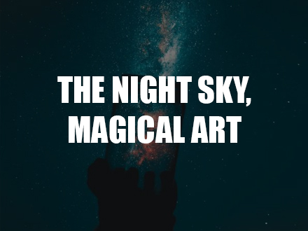 The Night Sky, a Magical Piece of Art.