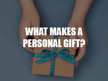 What Makes A Personal Gift?